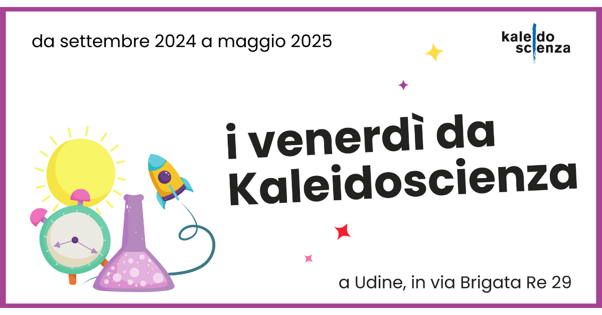 Venerdì da Kaleidoscienza gen-mag 2025